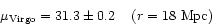 \begin{displaymath}\mu _{\rm Virgo}=31.3 \pm 0.2 \ \ \ \left(r=18 \rm ~Mpc\right)\end{displaymath}
