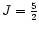 $J={5\over 2}$