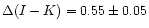 $\Delta (I-K) = 0.55 \pm 0.05$