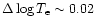 $\Delta \log T_{\rm e}\sim 0.02$
