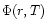 $\Phi(r,T)$