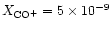 $X_{\rm CO^+} = 5\times 10^{-9}$