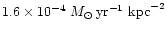 $1.6 \times 10^{-4}~{M}_\odot\, {\rm yr}^{-1}~ {\rm kpc}^{-2}$