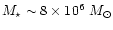 $M_\star \sim 8 \times 10^6~M _{\odot}$