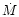 $\dot{M}$