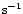 $\rm s^{-1}$