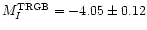 $M_I^{\rm TRGB}= -4.05 \pm 0.12$