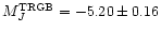 $M_J^{\rm TRGB}= -5.20 \pm 0.16$