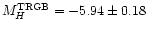 $M_H^{\rm TRGB}= -5.94 \pm 0.18$
