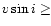 $v \sin i \geq$