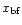$x_{\rm bf}$
