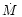 $\mbox{$\dot{M}$ }$