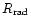 $R_{\rm {rad}}$