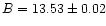 $B=13.53\pm 0.02$
