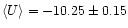 $\langle U \rangle =
-10.25\pm0.15$