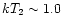 $kT_2 \sim 1.0$