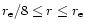 $r_{\rm e}/8 \leq r \leq r_{\rm e}$