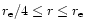 $r_{\rm e}/4 \leq r \leq r_{\rm e}$