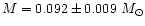 $M=0.092 \pm 0.009 \ {M}_\odot$