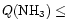 $Q(\hbox{NH}_3) \leq $