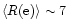 $\langle R{\rm (e)}\rangle \sim 7$
