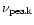 $\nu_{\rm peak}$