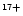 $^{\mathsf{17+}}$