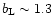 $b_{\rm L}\sim1.3$