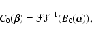 \begin{displaymath}C_0(\vec{\beta}) =\mathscr{FT}^{-1}(B_0(\vec{\alpha})),
\end{displaymath}