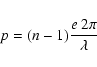 \begin{displaymath}
p = (n-1) \frac{e\:2\pi}{\lambda}
\end{displaymath}