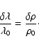\begin{displaymath}\frac{\delta \lambda}{\lambda_0} = \frac{\delta \rho}{\rho_0}\cdot
\end{displaymath}