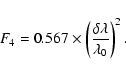 \begin{displaymath}F_4 = 0.567 \times \left(\frac{\delta \lambda}{\lambda_0}\right)^2.
\end{displaymath}