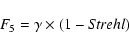 \begin{displaymath}F_5 = \gamma \times (1-S\!trehl)
\end{displaymath}