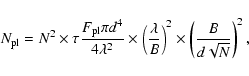 \begin{displaymath}N_{\rm pl} = N^2 \times \tau \frac{F_{\rm pl} \pi d^4}{4 \lam...
...ambda}{B}\right)^2 \times \left(\frac{B}{d \sqrt{N}}\right)^2,
\end{displaymath}