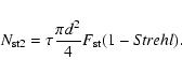 \begin{displaymath}N_{\rm st2} = \tau \frac{\pi d^2}{4} F_{\rm st} (1-S\!trehl).
\end{displaymath}