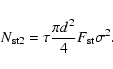 \begin{displaymath}N_{\rm st2} = \tau \frac{\pi d^2}{4} F_{\rm st} \sigma^2.
\end{displaymath}