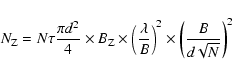 \begin{displaymath}N_{\rm Z} = N \tau \frac{\pi d^2}{4} \times B_{\rm Z} \times ...
...ambda}{B}\right)^2 \times \left(\frac{B}{d \sqrt{N}}\right)^2
\end{displaymath}