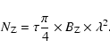 \begin{displaymath}N_{\rm Z} = \tau \frac{\pi}{4} \times B_{\rm Z} \times {\lambda}^2.
\end{displaymath}
