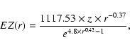 \begin{displaymath}EZ(r) = \frac{1117.53 \times z \times r^{-0.37}}{e^{4.8 \times r^{0.42} - 1}},
\end{displaymath}