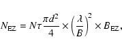\begin{displaymath}N_{\rm EZ} = N \tau \frac{\pi d^2}{4}
\times \left(\frac{\lambda}{B}\right)^2
\times B_{\rm EZ},
\end{displaymath}