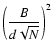 $\displaystyle{\left(\frac{B}{d\sqrt{N}}\right)^2}$