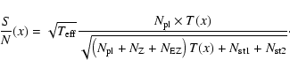 \begin{displaymath}\frac{S}{N}(x) = \sqrt{T_{\rm eff}} \frac{N_{\rm pl} \times T...
...{\rm Z}+N_{\rm EZ}\right)T(x)+N_{\rm st1}+N_{\rm st2} }}\cdot
\end{displaymath}