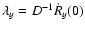 $\lambda_{y} = D^{-1} \dot{R}_{y}(0)$