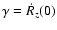 $\gamma = \dot{R}_{z}(0)$