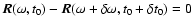 $\vec{R}(\omega, t_{0}) - \vec{R}(\omega + \delta \omega, t_{0}+\delta t_{0}) = 0$