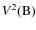 $V^2({\rm B})$