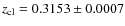 $z_{\rm cl}=0.3153 \pm 0.0007$