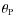 $\theta_{\rm P}$