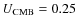 $U_{\rm CMB}=0.25$