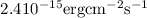 $2.4 10^{-15} {\rm erg} {\rm cm}^{-2} {\rm s}^{-1}$